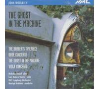 Nicholas Daniels, Lars Anders Tomter, BBC Symphony Orchestra, Martyn Brabbins - John Woolrich: The Ghost in the Machine