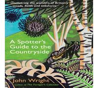John Wright A Spotter's Guide to the Countryside : Uncovering the wonders of John Wright Multicolor