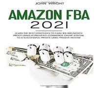 John Wright Amazon FBA 2021: Learn the Best Strategies to Earn $15.000/Month in White John Wright White