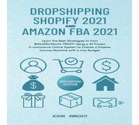 John Wright Dropshipping Shopify 2021 & Amazon FBA 2021: Learn the Best in White John Wright White