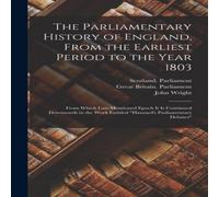 John Wright The Parliamentary History of England, From the Earliest Period to John Wright Multicolor