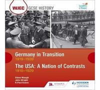 John Wright WJEC GCSE History: Germany in Transition, 1919 - 1939 & the USA: A Nation of Contrasts, 1910 - 1929 Book John Wright Multicolor