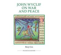 John Wyclif on War and Peace: 90 (Royal Historical Society Studies in History New Series)