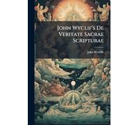 John Wyclif's De Veritate Sacrae Scripturae