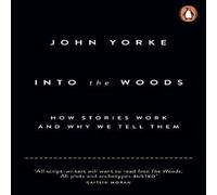 John Yorke Into The Woods : How Stories Work & Why We Tell Them Paperback Book John Yorke Multicolor