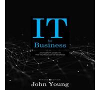 John Young IT for Business: A Student's Guide to the Technology of Business John Young Multicolor
