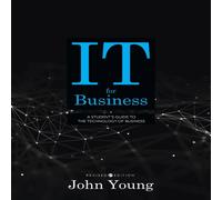 John Young IT for Business: A Student's Guide to the Technology of Business John Young Multicolor