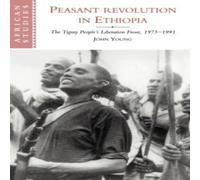 John Young Peasant Revolution in Ethiopia: The Tigray People's Liberation John Young Multicolor