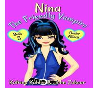 John Zakour NINA The Friendly Vampire - Book 5 - Under Attack Paperback John Zakour Multicolor