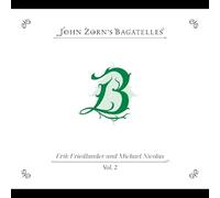 John Zorn - The Bagatelles Vol. 2 - Erik Friedlander And Michael Nicolas