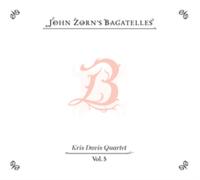 John Zorn's Bagatelles Vol. 5: Kris Davis Quartet