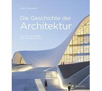 John Zukowsky S Die Geschichte der Architektur: Von der Pyramide zum (Hardback)