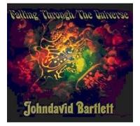 JOHNDAVID BARTLETT - FALLING THROUGH THE UNIVERSE CD NEW