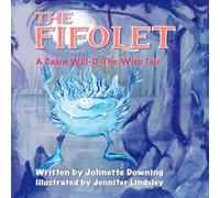 Johnette Downing The Fifolet: A Cajun Will-O'-The-Wisp Tale Hardcover Book Johnette Downing Multicolor