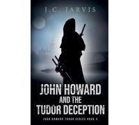 JohnHoward and the Tudor Deception: 3 (John Howard Tudor)