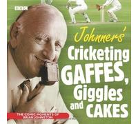 Johnners' Cricketing, Gaffes, Giggles and Cakes (BBC Audio) by Johnston, Brian (2008)