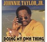 Johnnie Taylor Jr - Doing My Own Thing