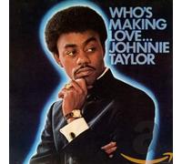 Johnnie Taylor - Who's Making Love ...