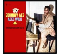 Johnny Ace - Johnny Ace - Aces Wild - The Singles Collection 1952-56