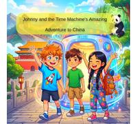 Johnny and the Time Machine's Amazing Adventure to China