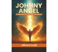 JOHNNY ANGEL: Confessions of a Sex Addict Redeemed