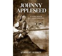 Johnny Appleseed: A Long Walk Into Indian Territory (The Warriors)