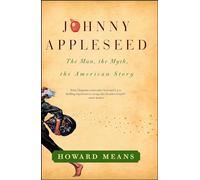 Johnny Appleseed: The Man, the Myth, the American Story