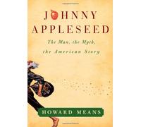 Johnny Appleseed: The Man, the Myth, the American Story