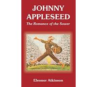 Johnny Appleseed: The Romance of the Sower
