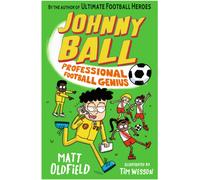 Johnny Ball: Professional Football Genius : Celebrate the World Cup with the hilarious illustrated football series by the author of The Football GOAT about a school boy accidentally becoming a footbal
