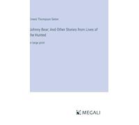 Johnny Bear; And Other Stories from Lives of the Hunted: in large print