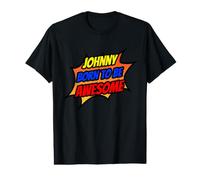 Johnny Born to Be Awesome Funny Johnny Name Value Graphic T-Shirt