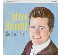 Johnny Burnette - No Use In Livin' [7" VINYL]