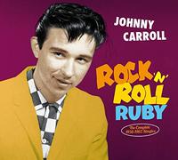 Johnny Carroll - Rock 'n' Roll Ruby - The Complete 1956-1962 Singles