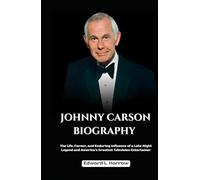 JOHNNY CARSON BIOGRAPHY: The Life, Career, and Enduring Influence of a Late-Night Legend and America’s Greatest Television Entertainer (World’s Most Inspiring Lives)