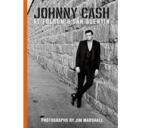 Johnny Cash at Folsom and San Quentin: Photographs by Jim Marshall