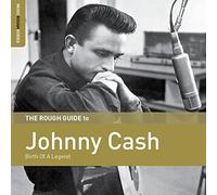 Johnny Cash - The Rough Guide to Johnny Cash: Birth of a Legend