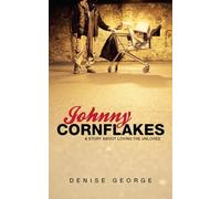 Johnny Cornflakes: A Story about Loving the Unloved (Biography)