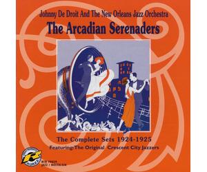 JOHNNY DE DROIT & HIS NEW ORLEANS ORCHESTRA - THE ARCADIAN SERENADERS: THE COMPL