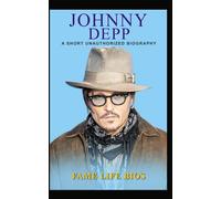 Johnny Depp: A Short Unauthorized Biography