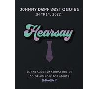 JOHNNY DEPP BEST QUOTES IN TRIAL 2022: FUNNY SARCASM STRESS RELIEF COLORING BOOK FOR ADULTS (Coloring books)