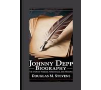JOHNNY DEPP BIOGRAPHY: The Story Of Passion, Persistence, And Triumph