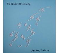 JOHNNY DUHAN - THE RIVER RETURNING
