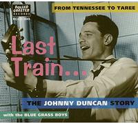 Johnny Duncan & The Blue Grass Boys - Last Train .... from Tennessee to Taree (includes Last Train to San Fernando)