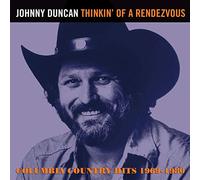 Johnny Duncan - Thinkin' Of A Rendezvous: Columbia Country Hits 1969-1980