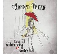 Johnny Freak - Tra Il Silenzio E Il Sole
