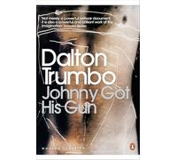 Johnny Got His Gun: Dalton Trumbo (Penguin Modern Classics)