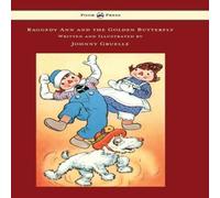 Johnny Gruelle Raggedy Ann & the Golden Butterfly - Illustrated by Johnny in White Johnny Gruelle White