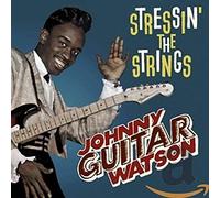 Johnny Guitar Watson - Stressin' The Strings