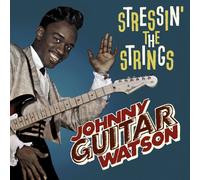 JOHNNY "GUITAR" WATSON - STRESSIN' THE STRINGS CD NEW